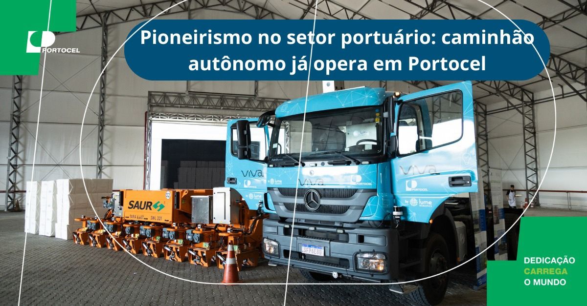 Pioneirismo no setor portuário: caminhão autônomo já opera em Portocel