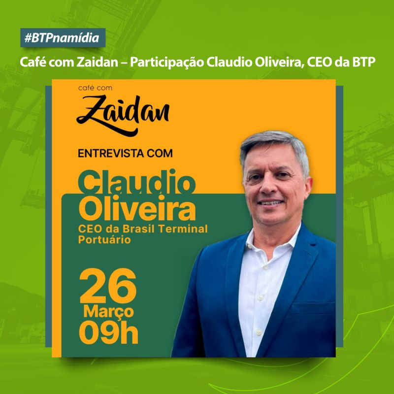 CEO da Brasil Terminal Portuário, Claudio Oliveira participa do programa Café com Zaidan