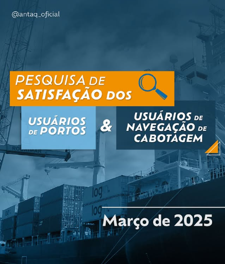 ANTAQ inicia Pesquisa de Satisfação de Usuários dos Portos e da Navegação de Cabotagem