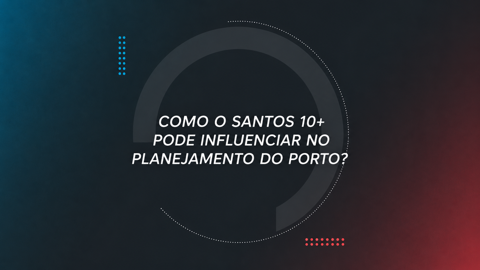 Como o Santos 10+ pode influenciar no planejamento do Porto?